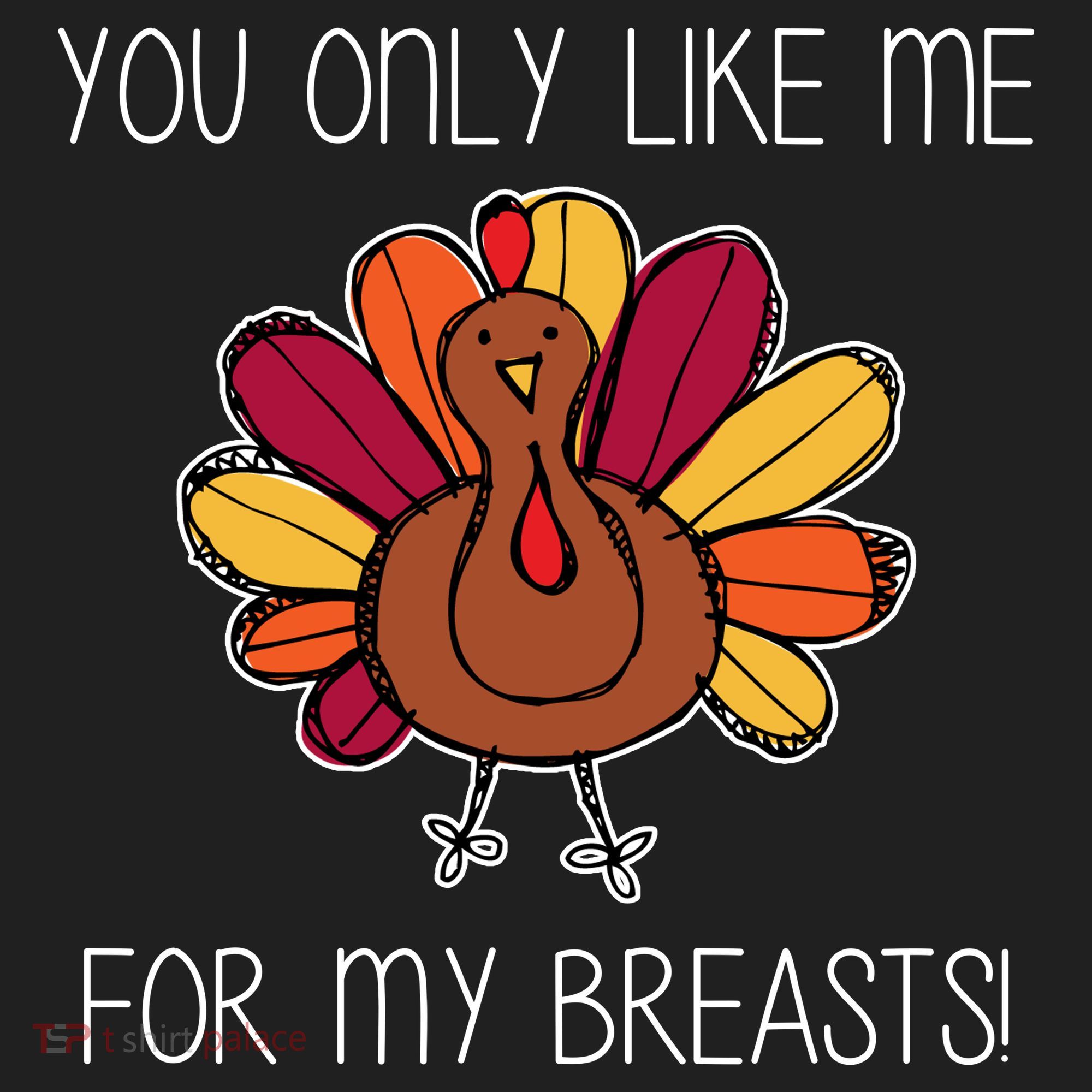 You Only Like Me For The Breasts Funny Turkey Golf Towel