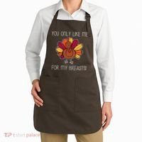 You Only Like Me For The Breasts Funny Turkey Apron thumb 2