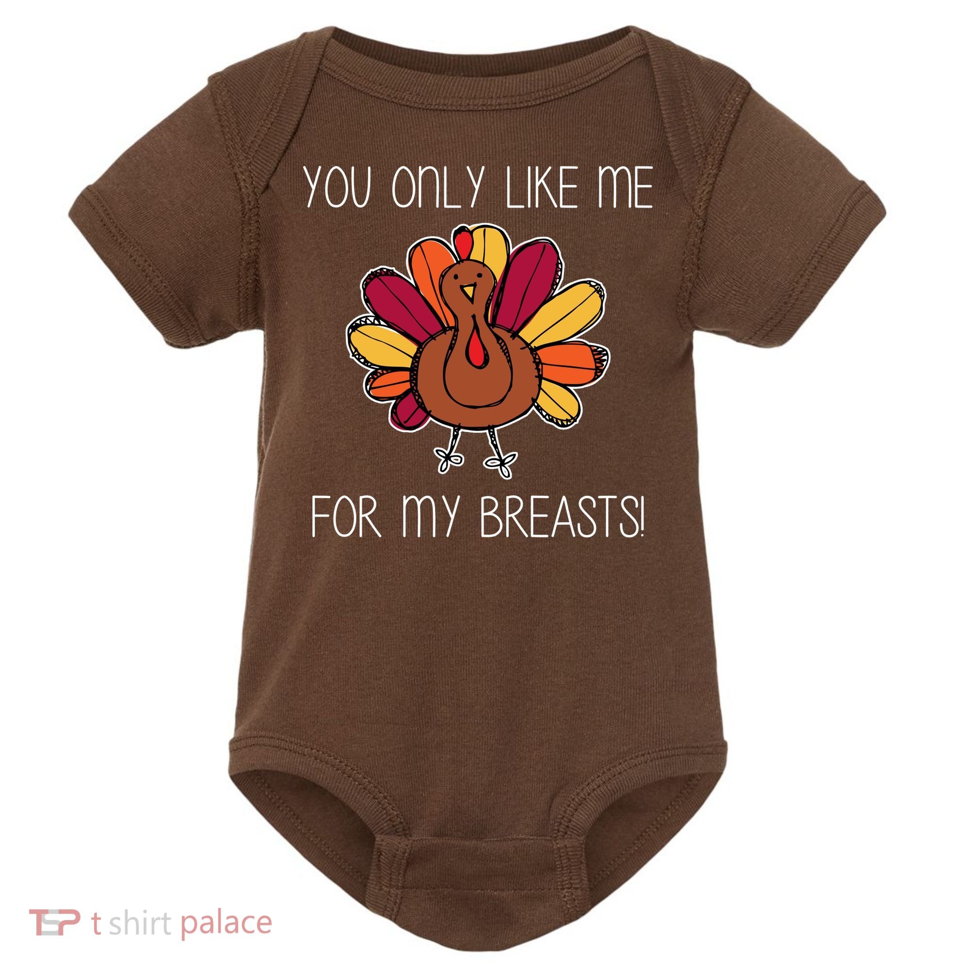 You Only Like Me For The Breasts Funny Turkey Baby Bodysuit
