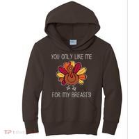 You Only Like Me For The Breasts Funny Turkey Kids Hoodie thumb 0