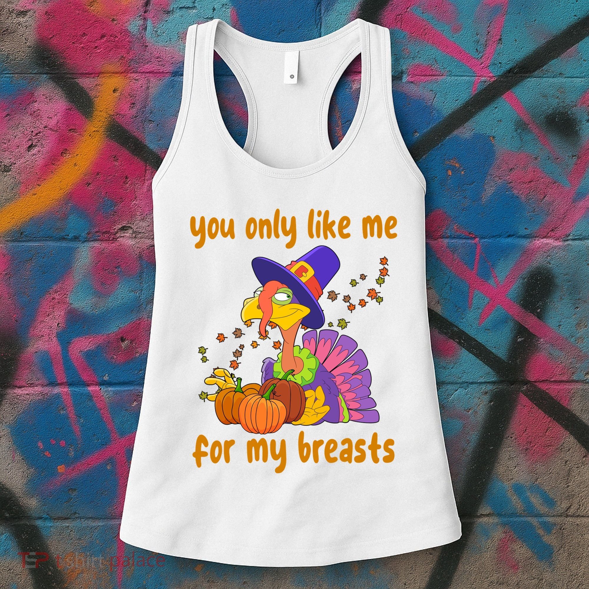 You Only Like Me For My Breasts Funny Thanksgiving Turkey Women's Tank Top