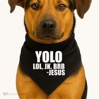 Yolo LOL, JK. BRB Jesus USA-Made Doggie Bandana thumb 1