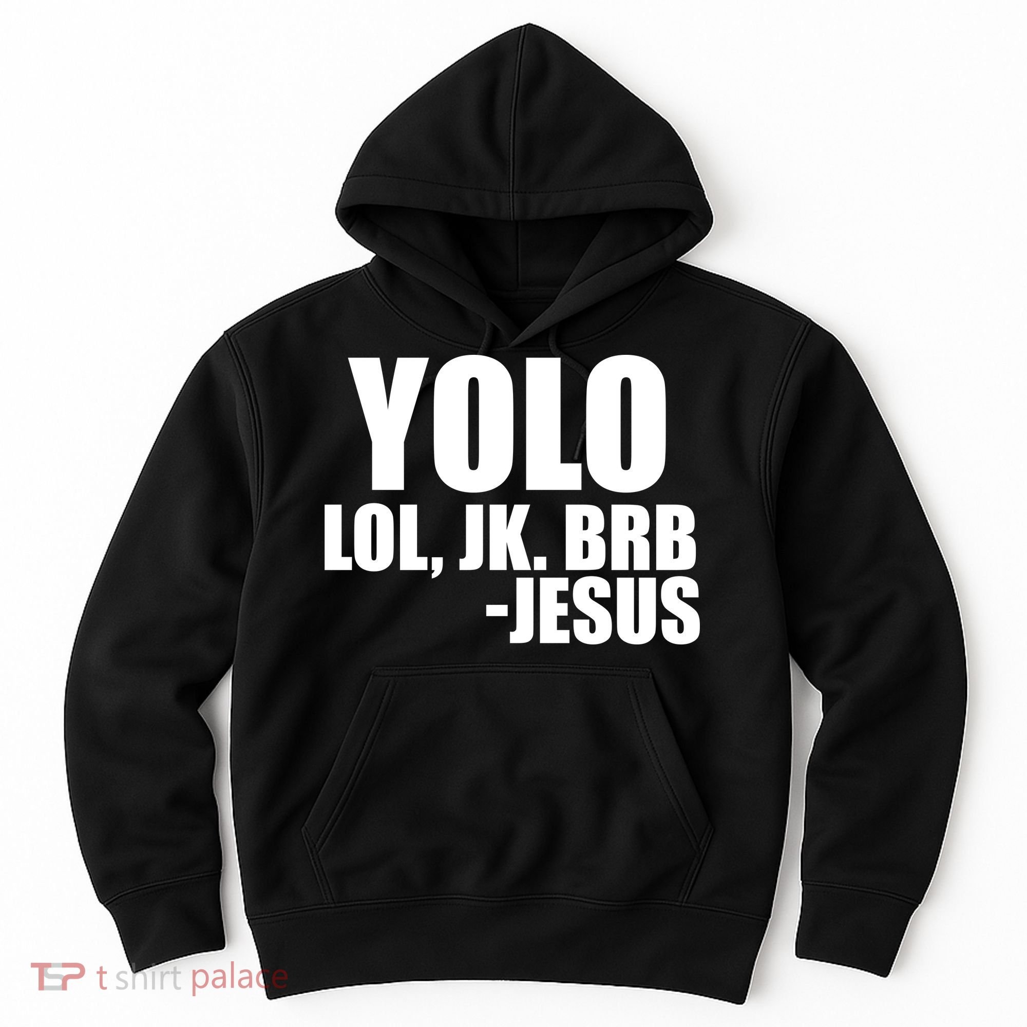 Yolo LOL, JK. BRB Jesus Hoodie