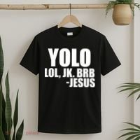 Yolo LOL, JK. BRB Jesus T-Shirt thumb 2