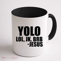 Yolo LOL, JK. BRB Jesus Coffee Mug thumb 1