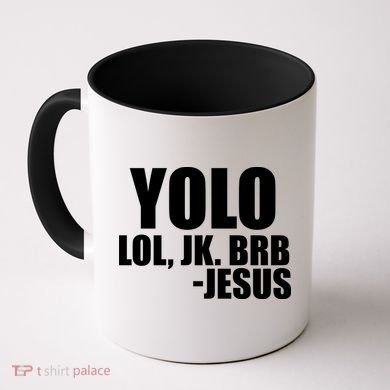 Yolo LOL, JK. BRB Jesus Coffee Mug
