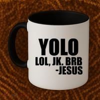 Yolo LOL, JK. BRB Jesus Coffee Mug thumb 2