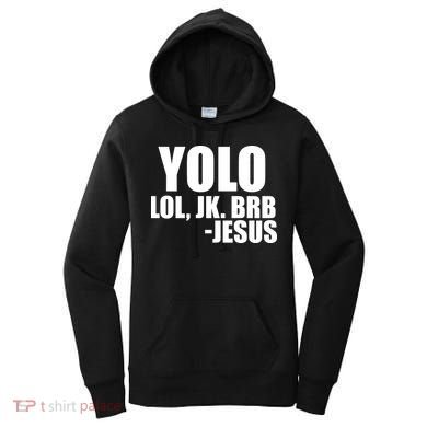 Yolo LOL, JK. BRB Jesus Women's Hoodie