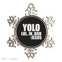 Yolo LOL, JK. BRB Jesus Ornament thumb 0