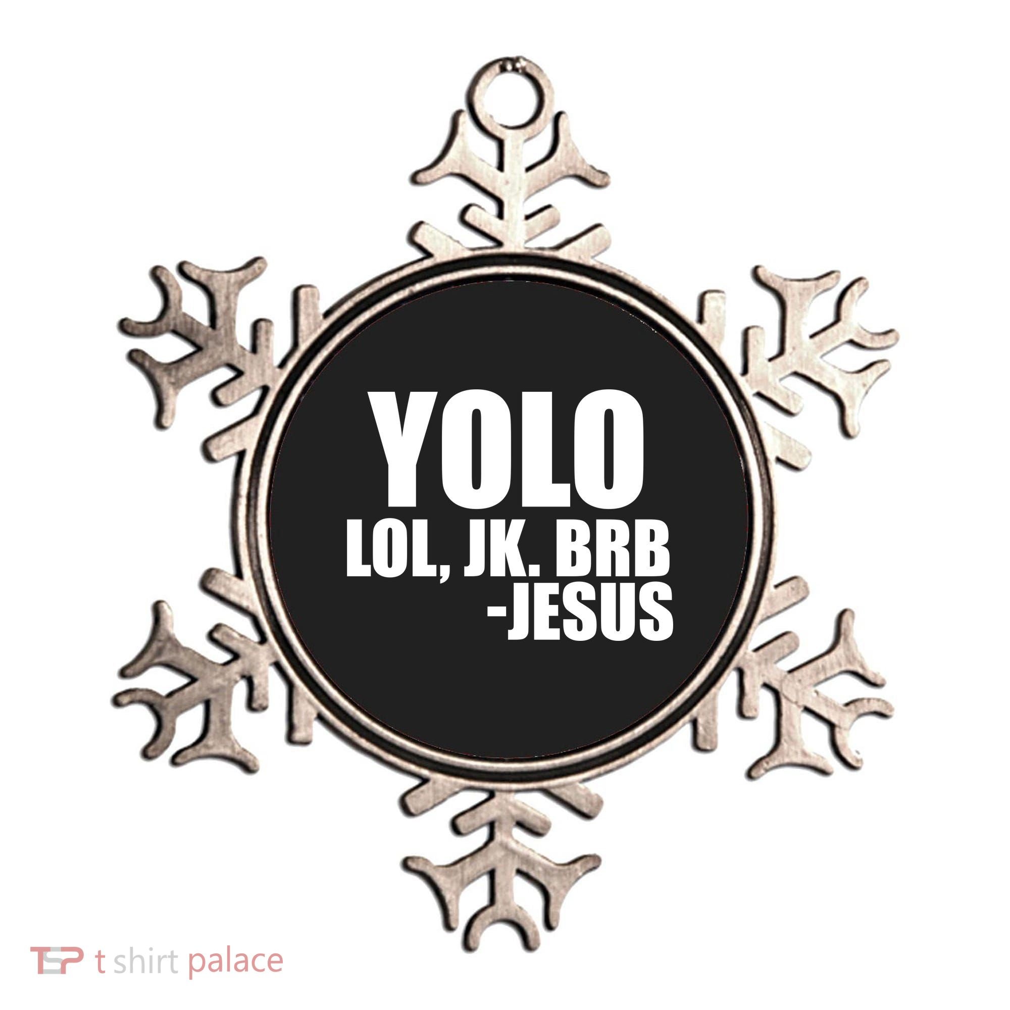 Yolo LOL, JK. BRB Jesus Ornament