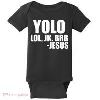 Yolo LOL, JK. BRB Jesus Baby Bodysuit thumb 0
