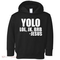 Yolo LOL, JK. BRB Jesus Toddler Hoodie thumb 0