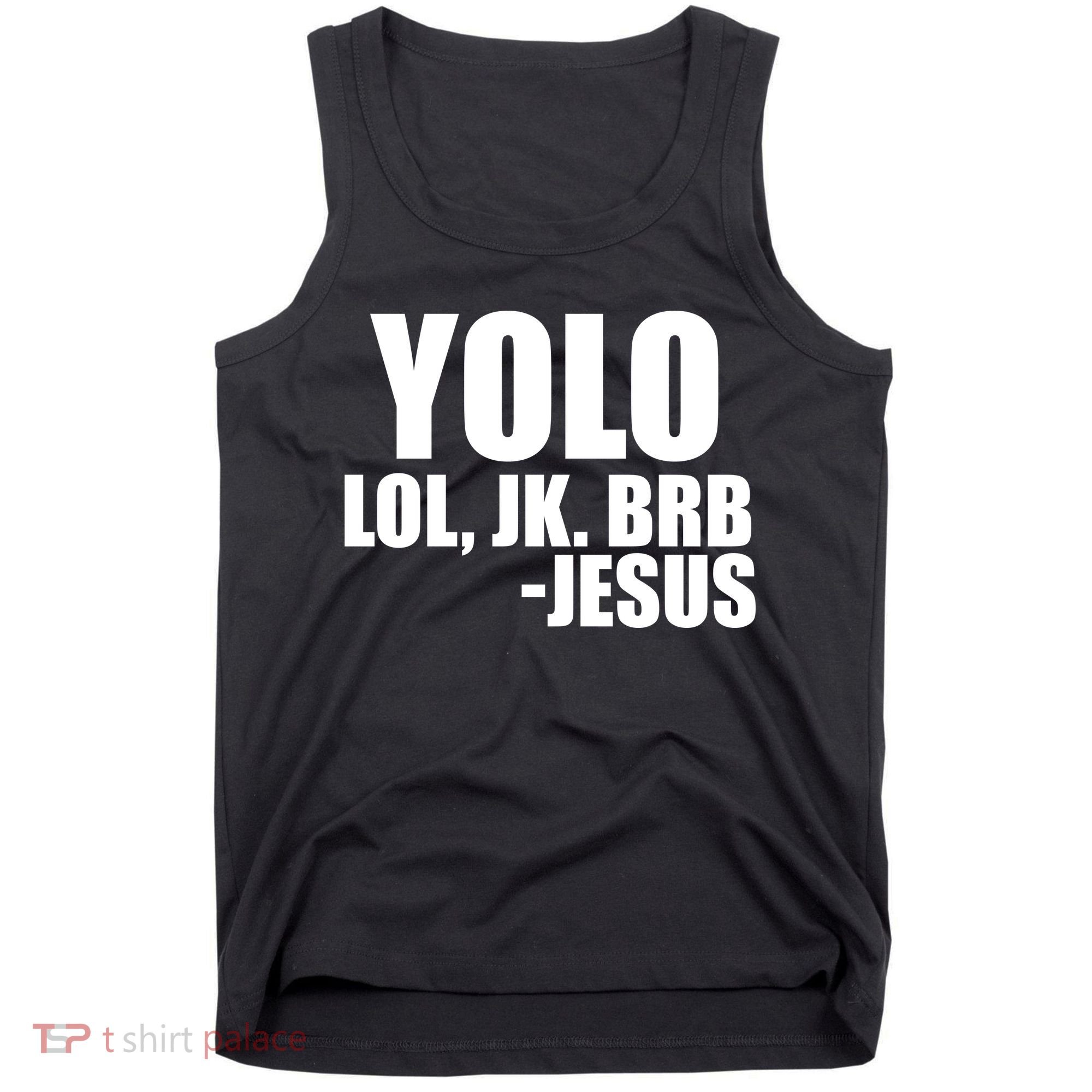 Yolo LOL, JK. BRB Jesus Tank Top