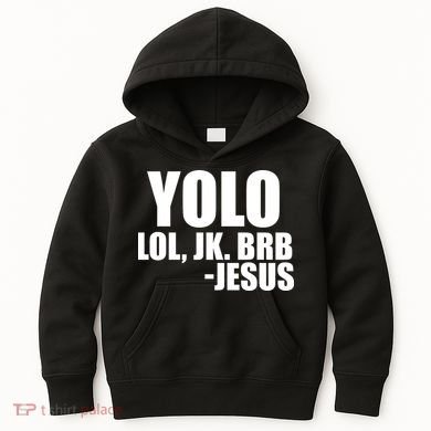Yolo LOL, JK. BRB Jesus Kids Hoodie