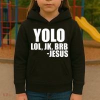 Yolo LOL, JK. BRB Jesus Kids Hoodie thumb 3