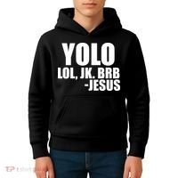 Yolo LOL, JK. BRB Jesus Kids Hoodie thumb 4