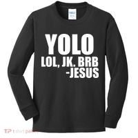 Yolo LOL, JK. BRB Jesus Kids Long Sleeve Shirt thumb 0