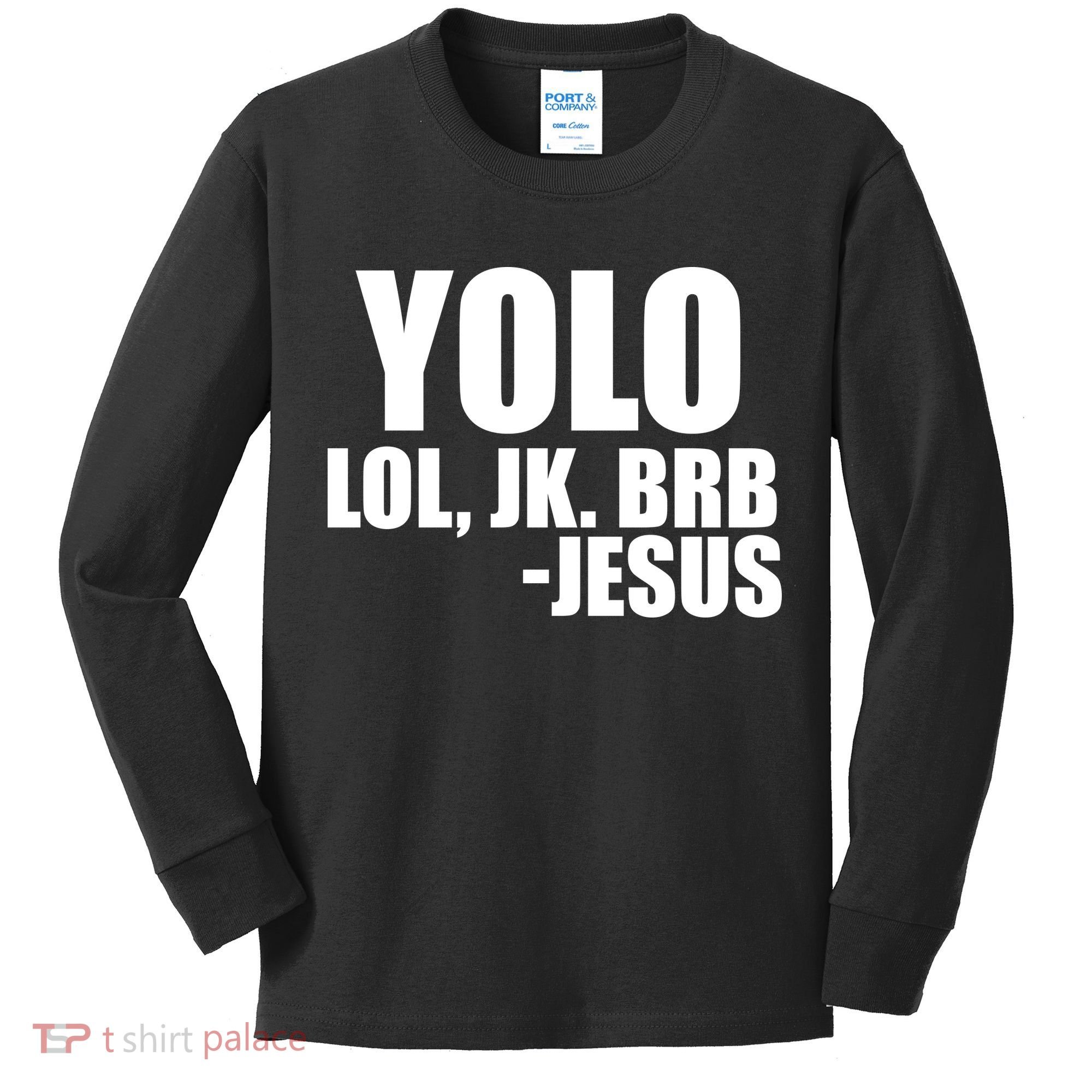 Yolo LOL, JK. BRB Jesus Kids Long Sleeve Shirt
