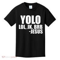 Yolo LOL, JK. BRB Jesus Kids T-Shirt thumb 0