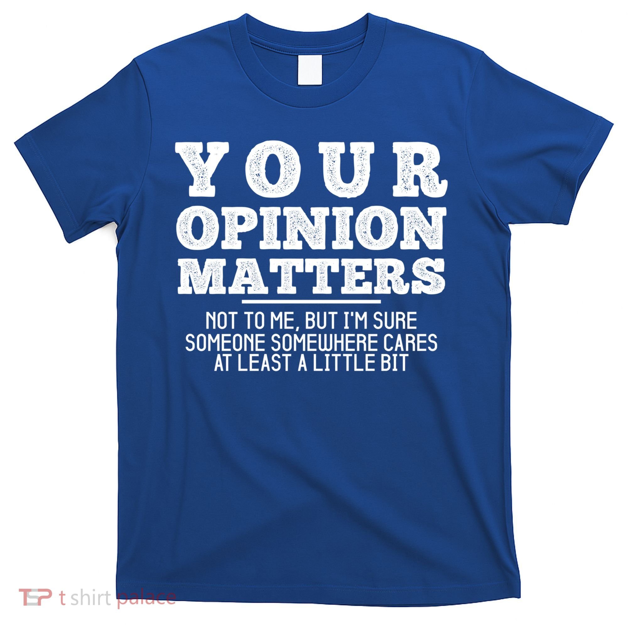Your Opinion Matters Not To Me Funny Sarcastic Humor Retro Funny Gift T-Shirt