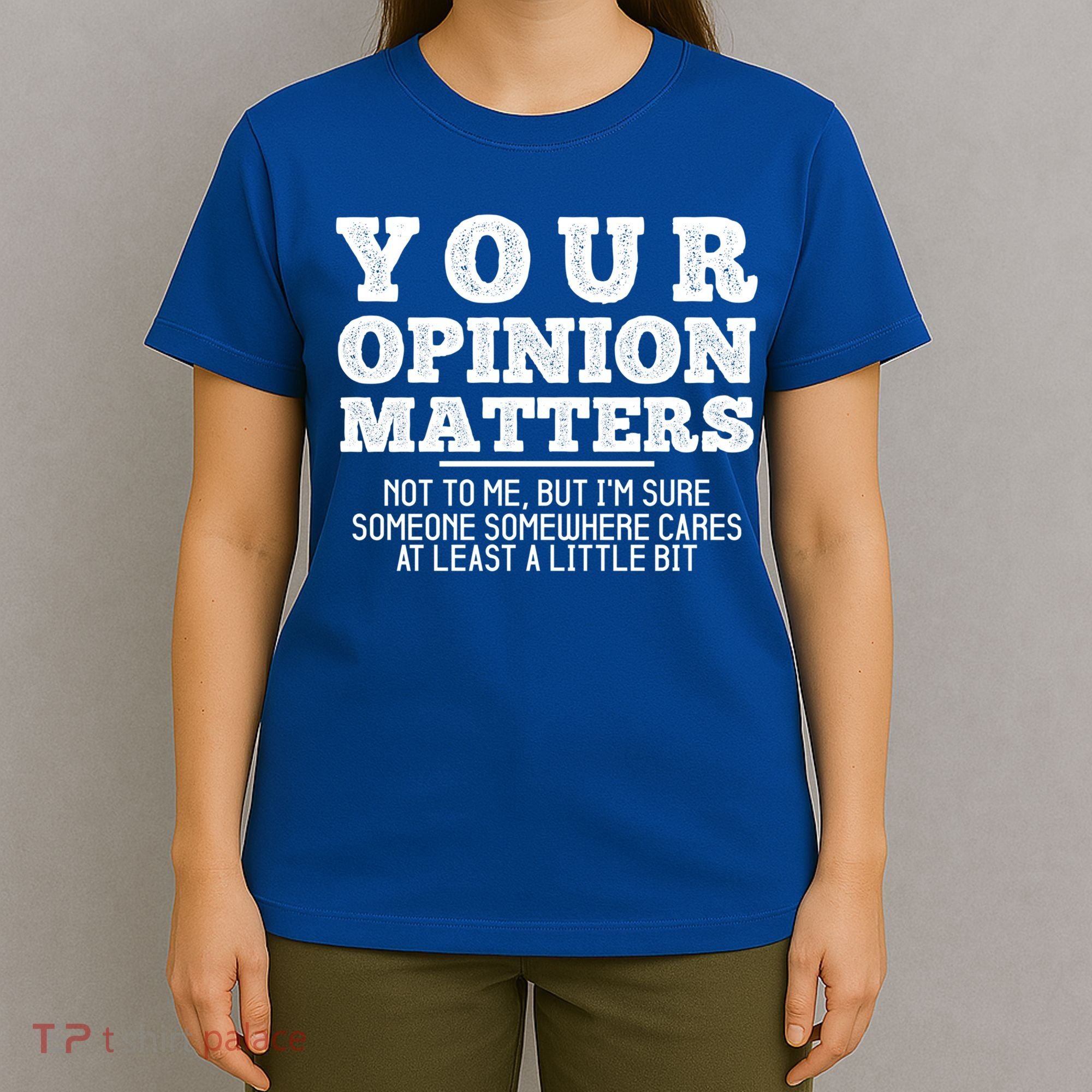 Your Opinion Matters Not To Me Funny Sarcastic Humor Retro Funny Gift T-Shirt