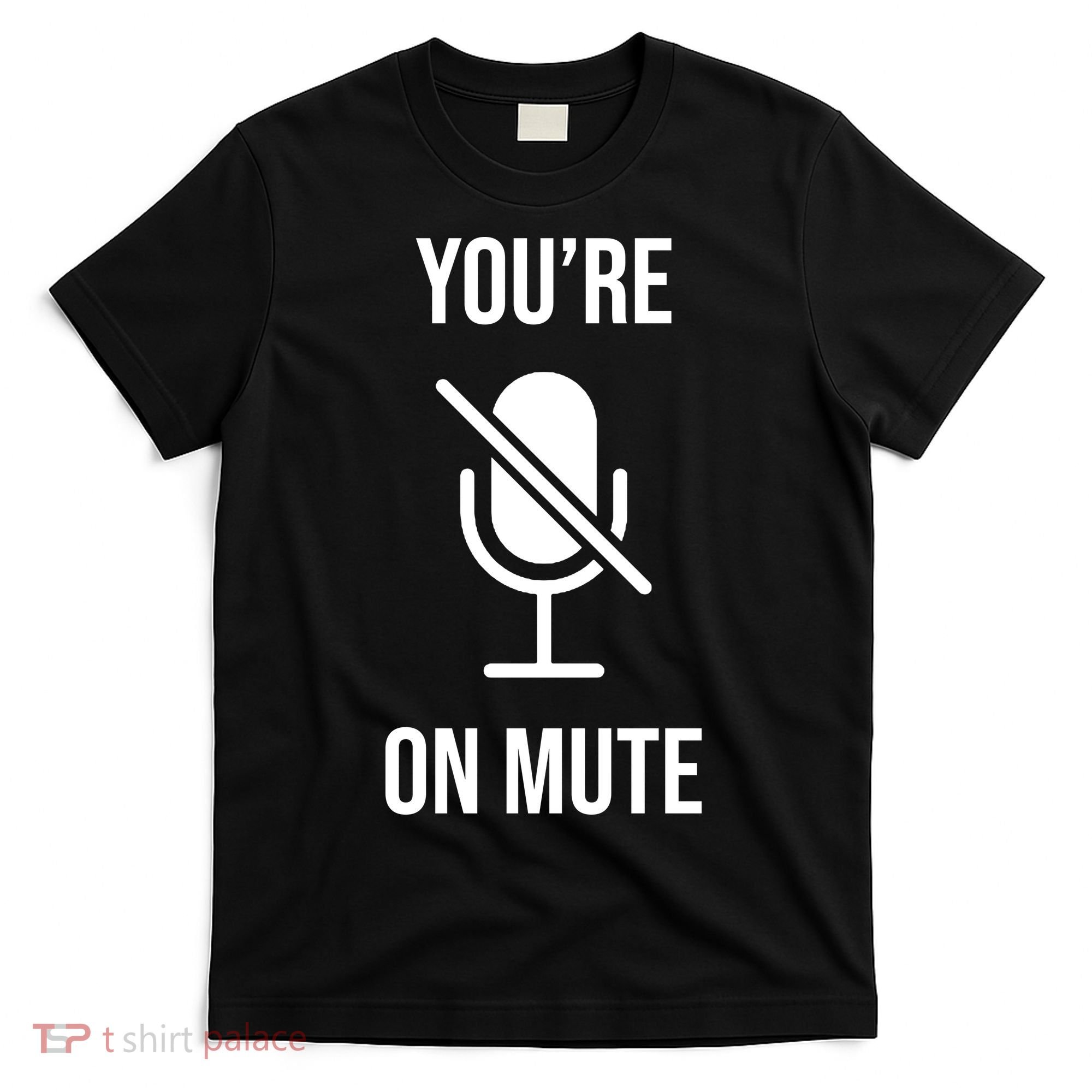 You're On Mute Online Joke T-Shirt