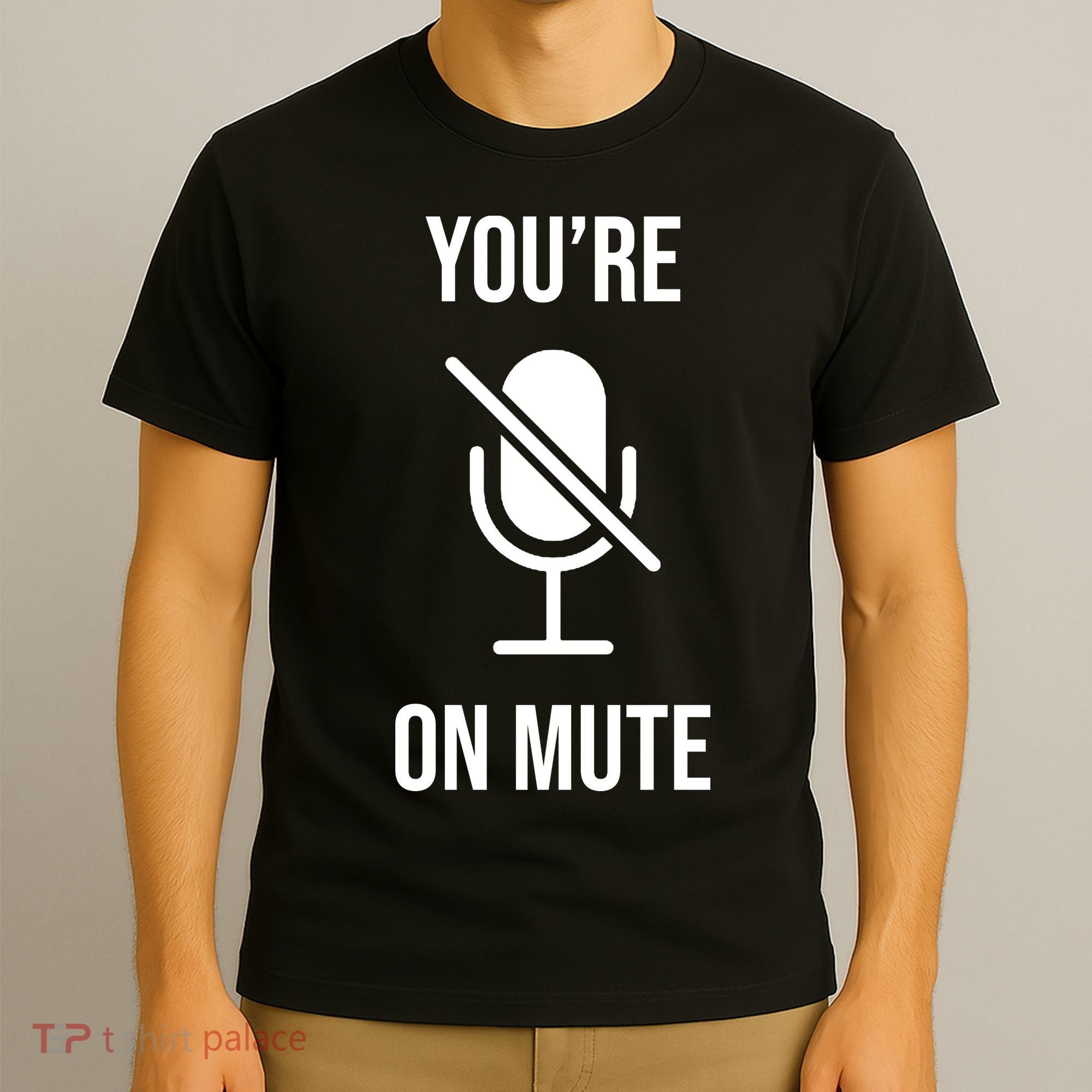 You're On Mute Online Joke T-Shirt
