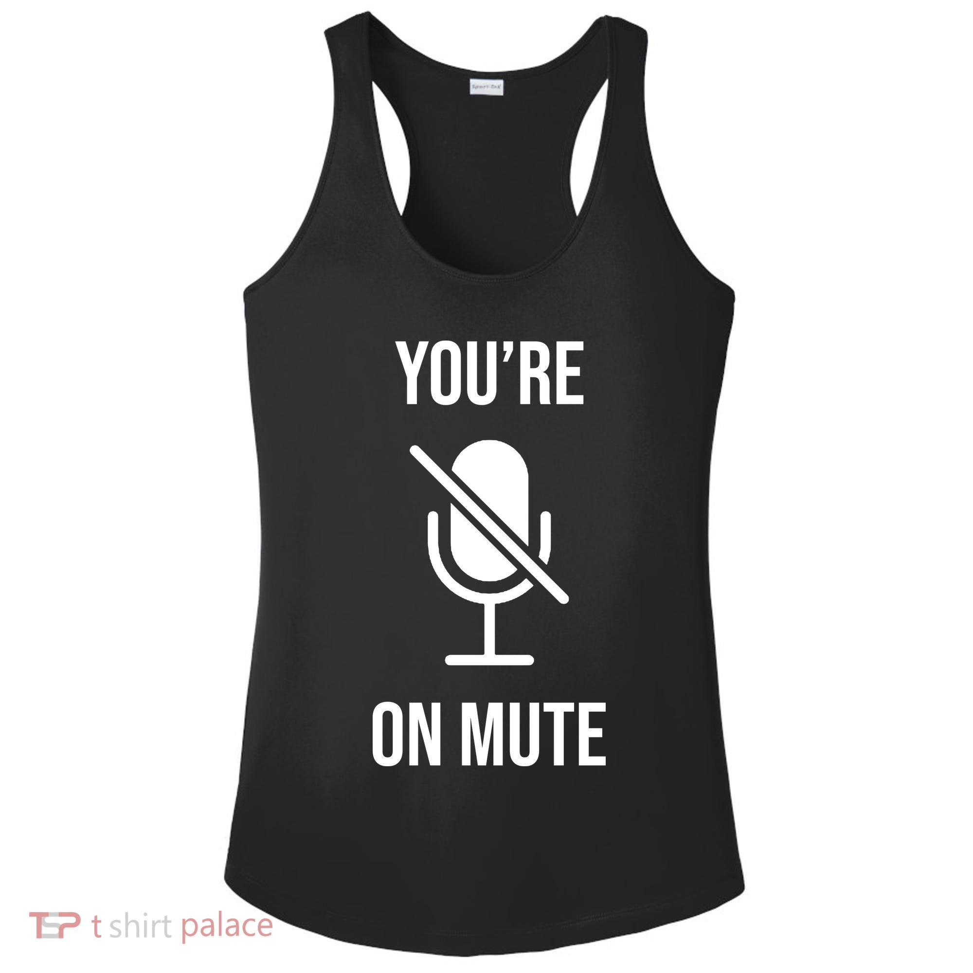 You're On Mute Online Joke Ladies PosiCharge Competitor Racerback Tank