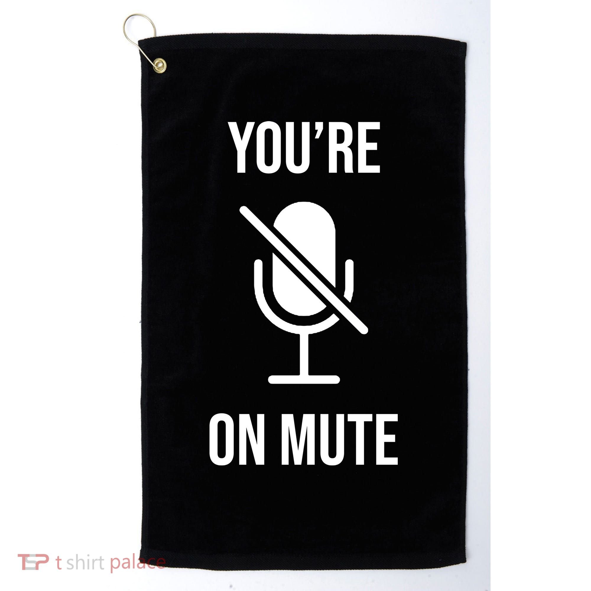 You're On Mute Online Joke Golf Towel