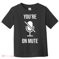 You're On Mute Online Joke Toddler T-Shirt thumb 0