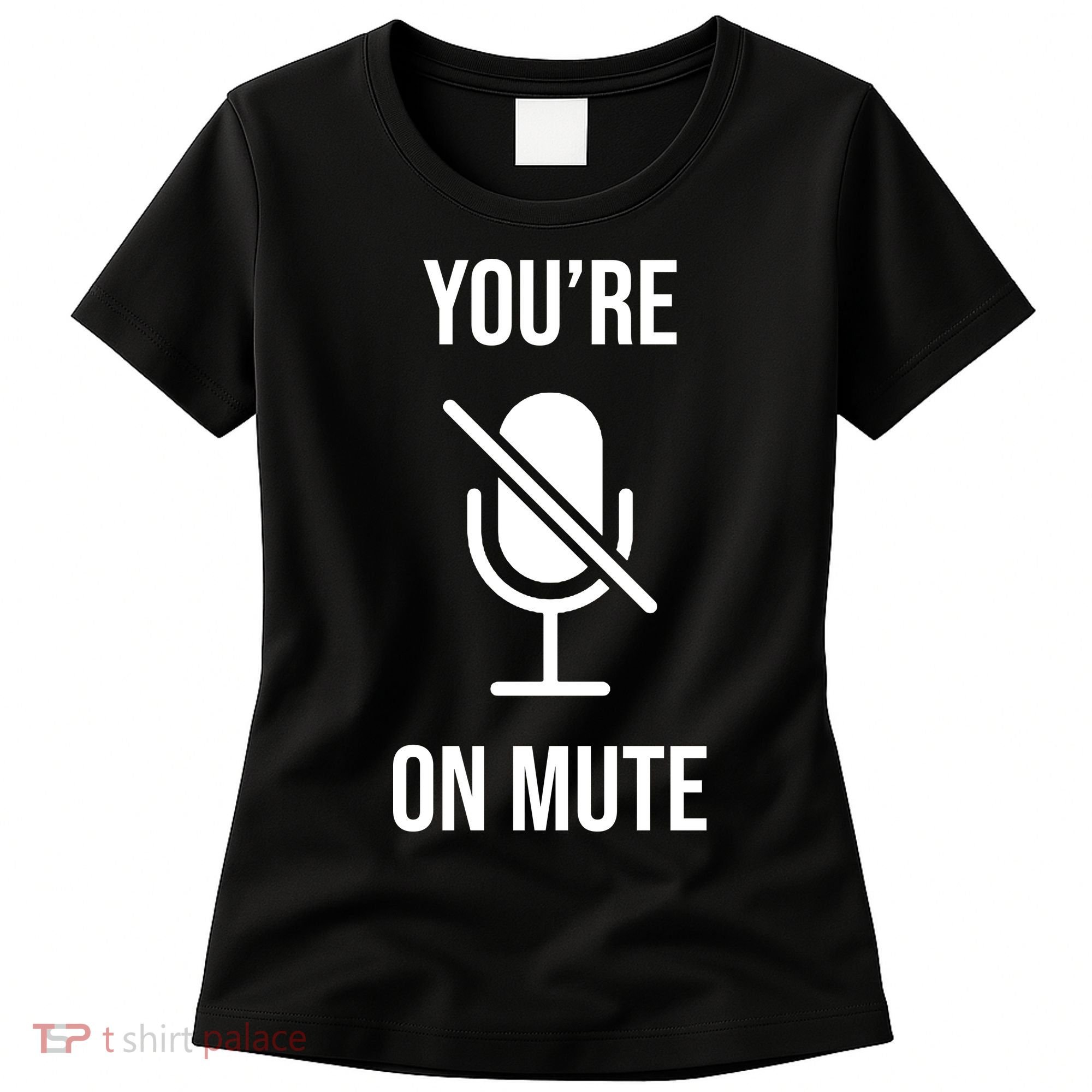 You're On Mute Online Joke Women's T-Shirt