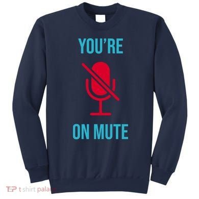 You're On Mute Funny Meme Sweatshirt