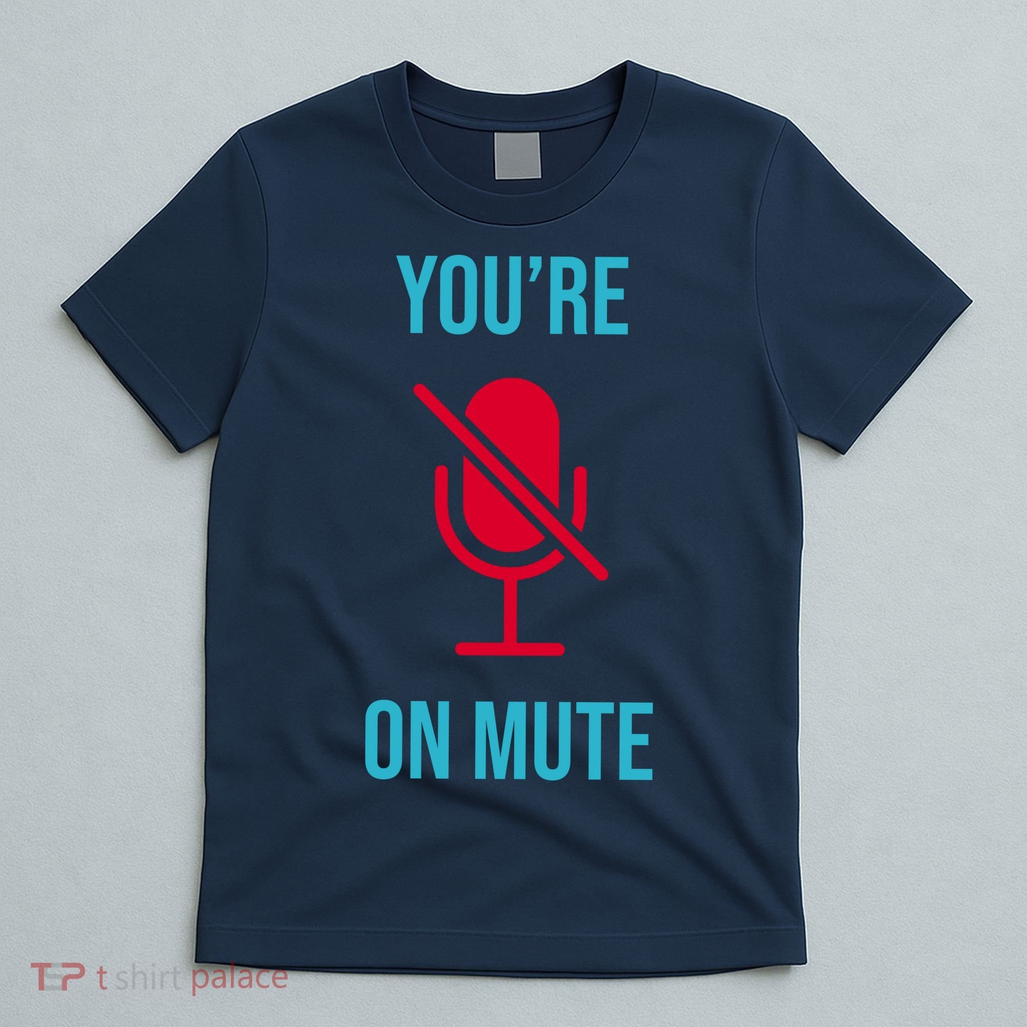 You're On Mute Funny Meme T-Shirt