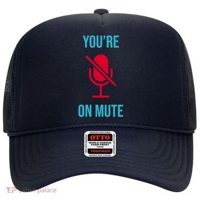 You're On Mute Funny Meme Hat