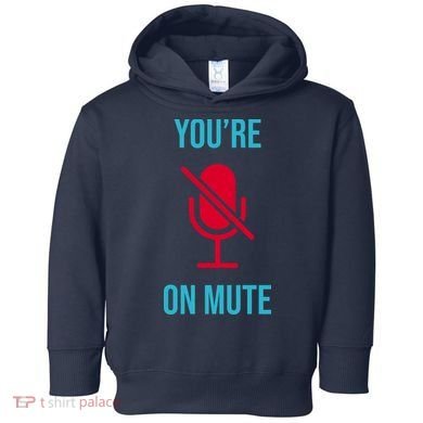 You're On Mute Funny Meme Toddler Hoodie