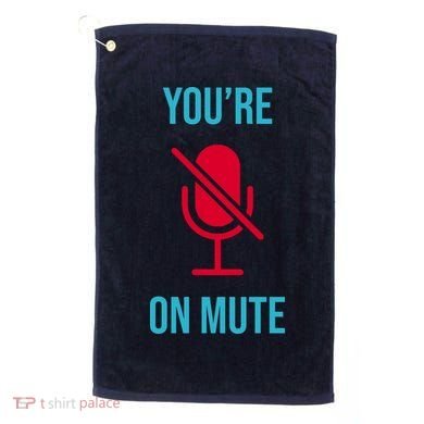 You're On Mute Funny Meme Golf Towel