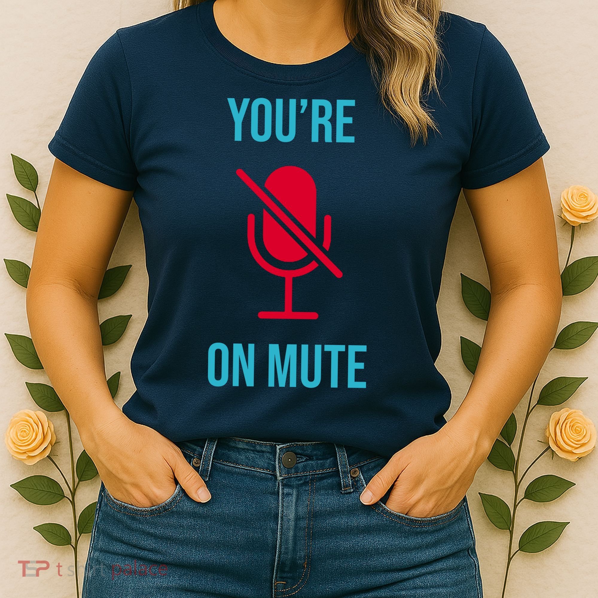 You're On Mute Funny Meme Women's T-Shirt