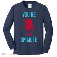 You're On Mute Funny Meme Kids Long Sleeve Shirt thumb 0