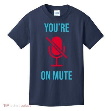You're On Mute Funny Meme Kids T-Shirt