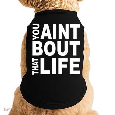 You Aint Bout That Life Doggie Tank