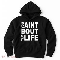 You Aint Bout That Life Hoodie thumb 0