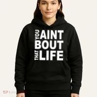 You Aint Bout That Life Hoodie thumb 5