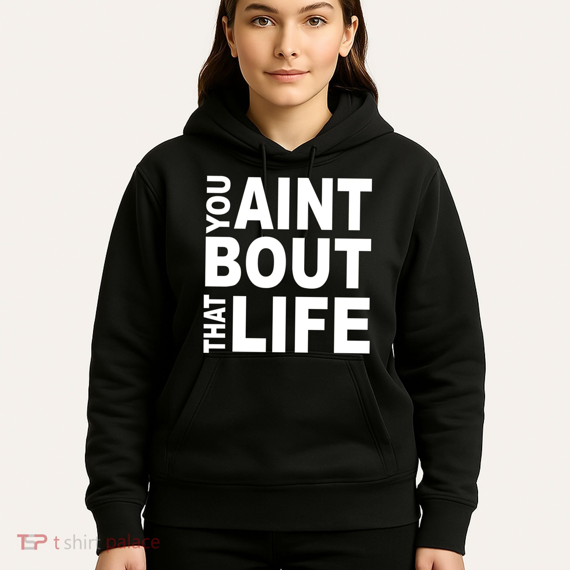 You Aint Bout That Life Hoodie