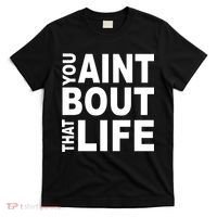 You Aint Bout That Life T-Shirt thumb 0