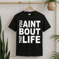 You Aint Bout That Life T-Shirt thumb 2