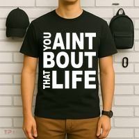 You Aint Bout That Life T-Shirt thumb 6
