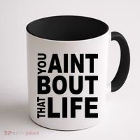 You Aint Bout That Life Coffee Mug thumb 1