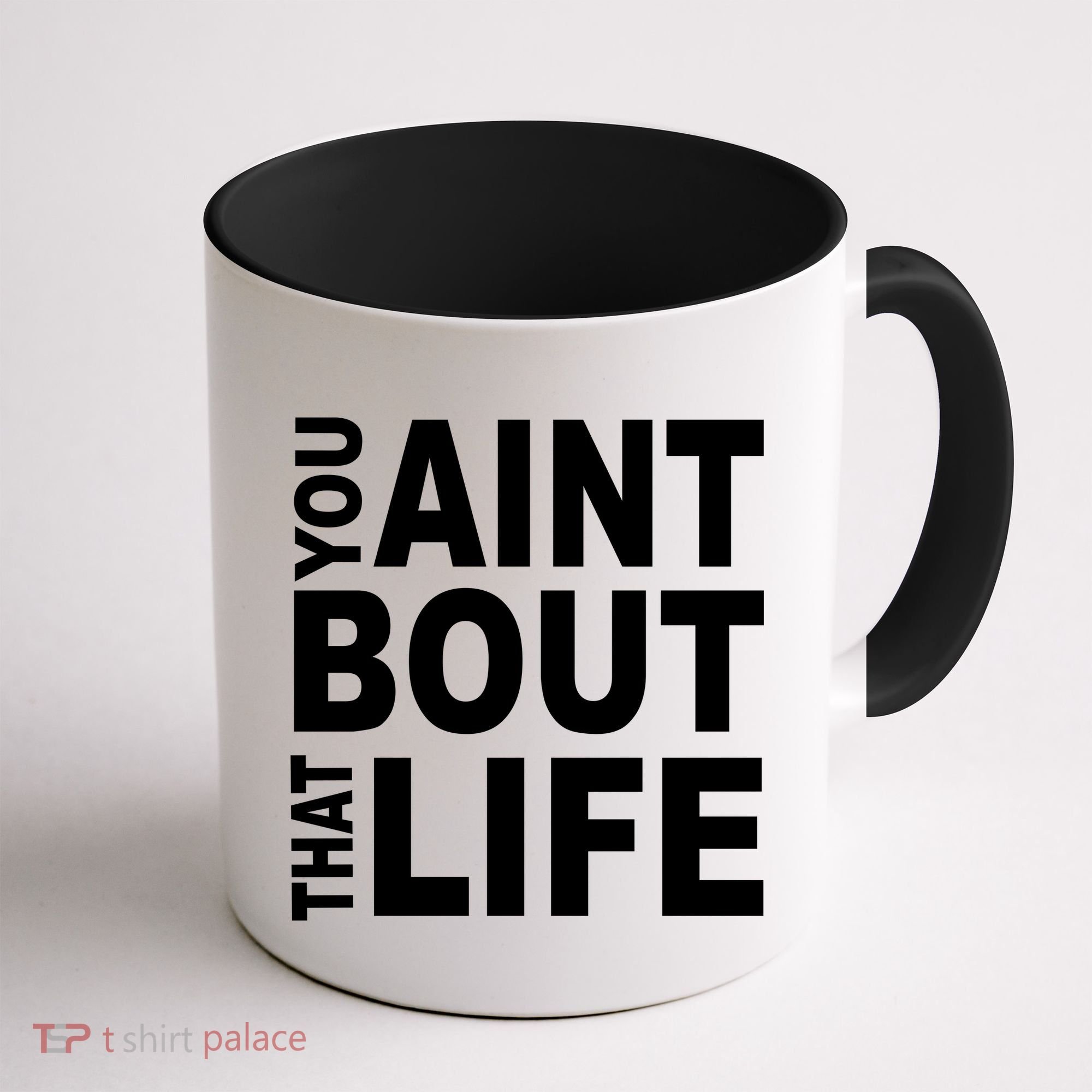 You Aint Bout That Life Coffee Mug