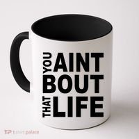 You Aint Bout That Life Coffee Mug thumb 0