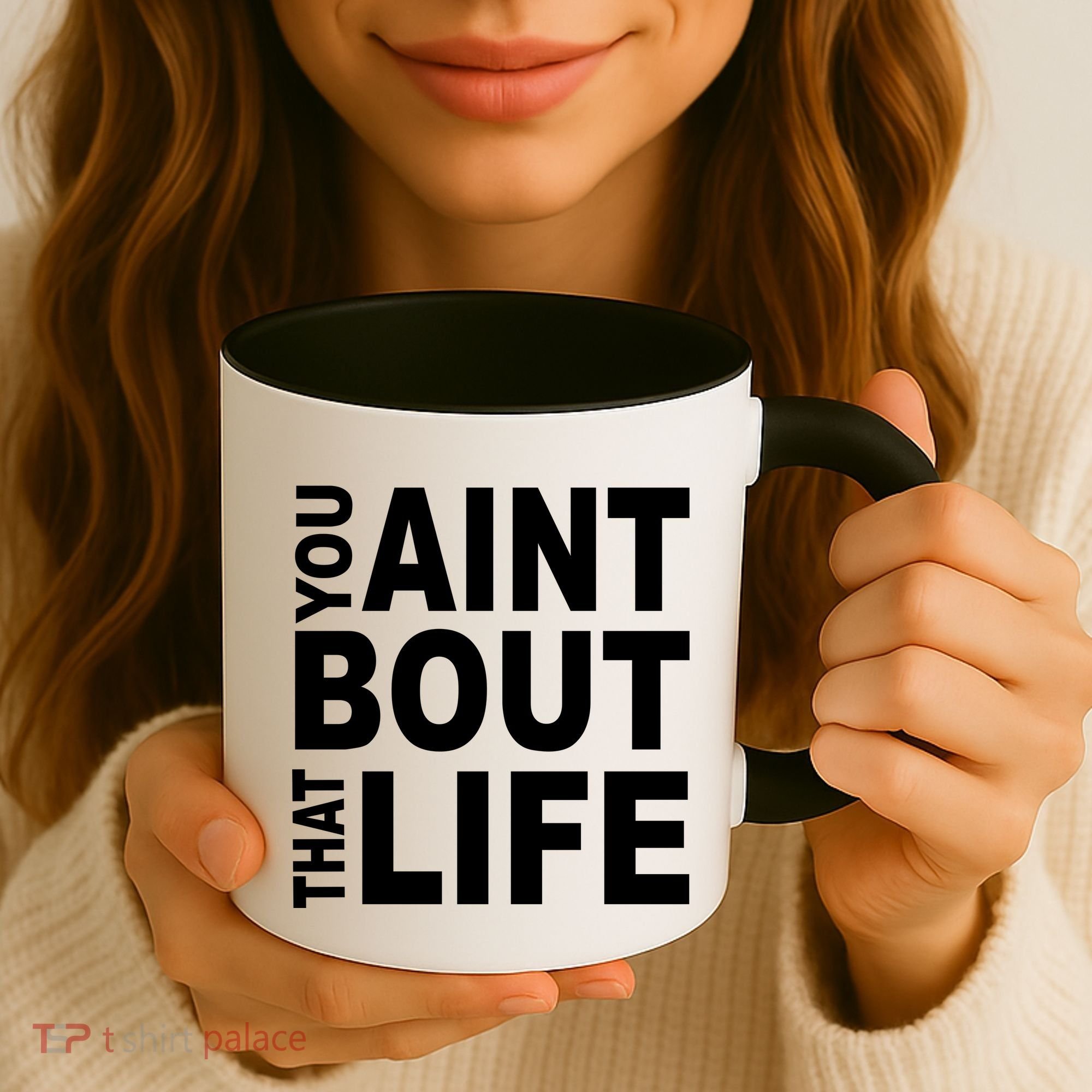 You Aint Bout That Life Coffee Mug